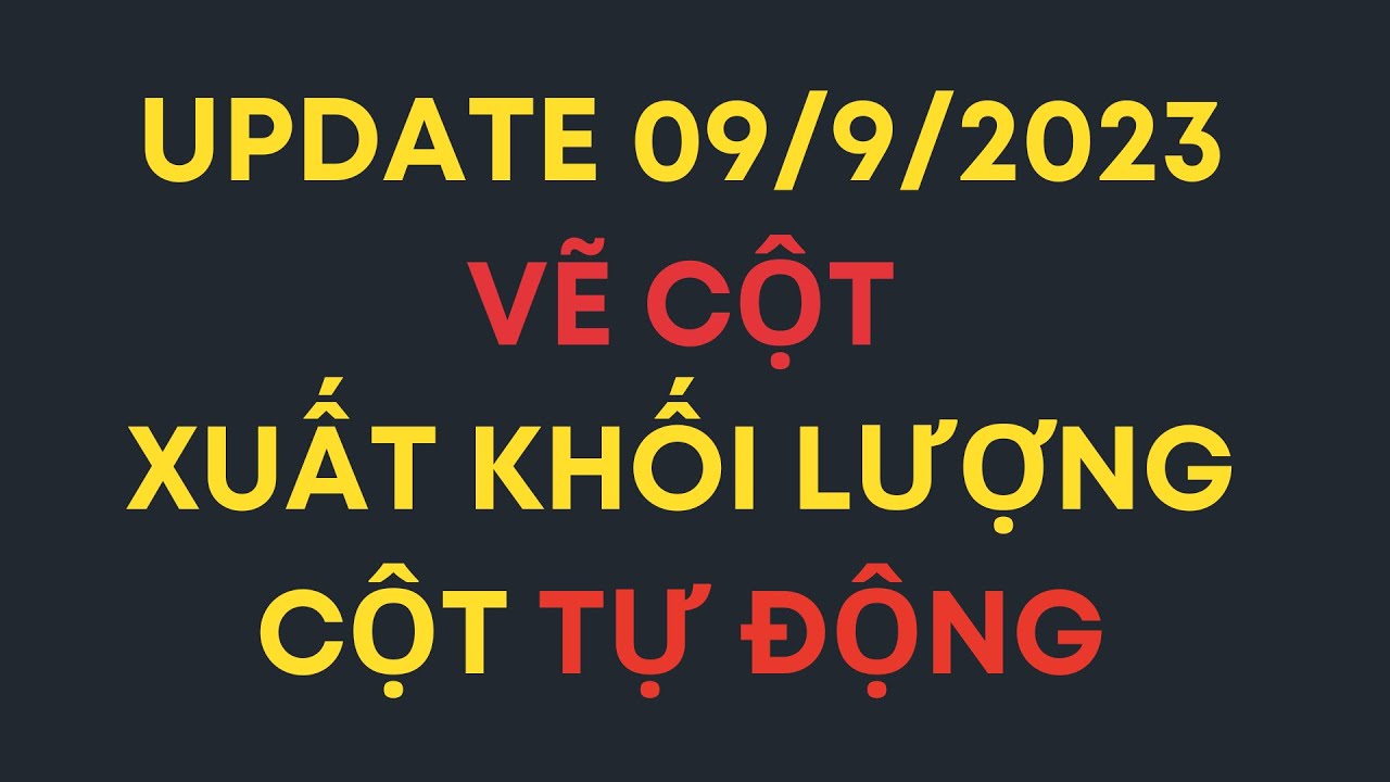 Update 9.9.2023 - Vẽ cột, thống kê thép, xuất khối lượng tự động - sxCAD